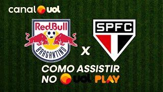 JOGO DO RED BULL BRAGANTINO X SÃO PAULO NO UOL PLAY: ONDE ASSISTIR, HORA E COMO COLOCAR NA TV