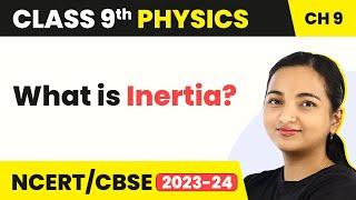 Inertia - Force and Laws of Motion | Class 9 Physics