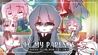 To My Parents  GLMV / GCMV  Gacha Life Songs / Music Video