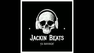 Jackin Beats 52 Savage