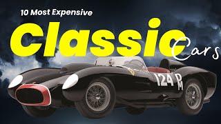 10 Most Expensive Classic Cars in the World 2023