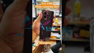 Vivo V29e photo customise  skin ayan mobiles￼ 9807489143