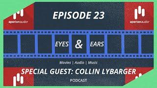 APERION AUDIO (with Collin Lybarger ) - Eyes & Ears Podcast