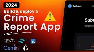 Build a Crime Report App using Nextjs14, GeminiAI, Shadcn and TailwindCSS