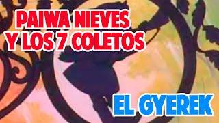 PAIWA NIEVE Y LOS 7 COLETICOS || EL GYEREK