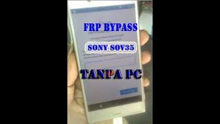 FRP BYPASS SONY SOV35 tanpa PC