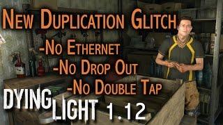 Dying Light - Newest Duplication Method April 2017 ( NO Ethernet Cord or drop out ) 1.12 Glitch