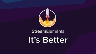 StreamElements - It's Better