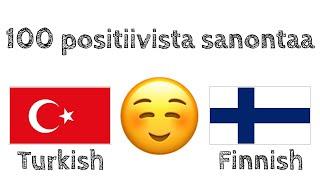 100 positiivista sanontaa +  kohteliaisuutta - Turkki + Suomi - (syntyperäinen puhuja)