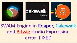 SWAM Engine in Reaper Cakewalk and Bitwig studio Expression error FIXED