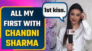 All My First with Chandni Sharma aka Akanksha fun segment, first kiss, first boyfriend & more