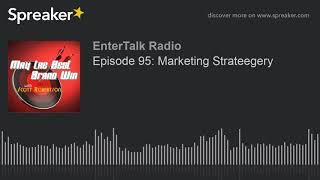 Episode 95: Marketing Strateegery