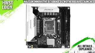 MaxSun B760BKB Mini-ITX Backside Motherboard Launched - Explained All Spec, Features And More