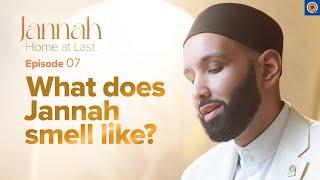 The Fragrance and Weather of Jannah | Ep. 7 | #JannahSeries with Dr. Omar Suleiman