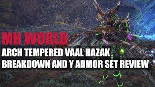 MONSTER HUNTER WORLD - ARCH TEMPERED VAAL HAZAK BREAKDOWN AND Y ARMOR SET REVIEW