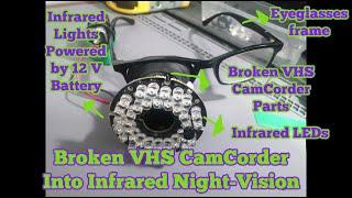 03 Broken VHS Camcorder Into Infrared Night Vision Lenses