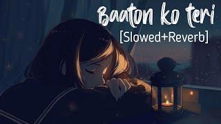 Baaton Ko Teri [Slowed+Reverb] All Is Well | Arijit Singh | Sad Song Lyrics | Lofi Music Channel