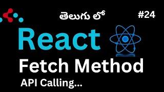 #24. Fetch Method in React || Learn how to Fetch Data from API (Telugu)