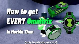 How to get EVERY Omnitrix in Morbin Time | Roblox 2023