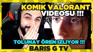 Barış G TOLUNAY ÖREN-KOMİK VALORANT VİDEOSU İZLİYOR !!!