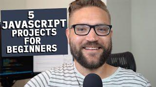 5 Javascript Projects to Build (For Beginners)
