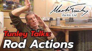 Tunley Talks: Rod Actions