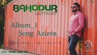 Баходур Гаффорзод  "Азизон"  аудио мр3// Bahodur Gafforzod "Azizon" audio mp3/