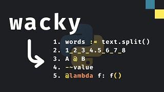 5 Wacky Python Features