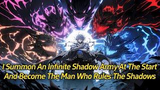 I Summon an Infinite Shadow Army at the Start and Become the Man Who Rules the Shadows.