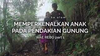 Wae Rebo : Memperkenalkan Anak Pada Pendakian Gunung (part 1)