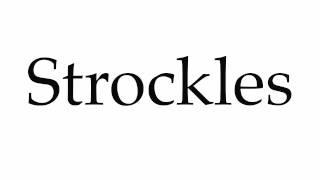 How to Pronounce Strockles