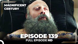 Magnificent Century Episode 139 | English Subtitle (FINAL)