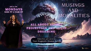 All About Astral Projection and Lucid Dreaming | Musings & Modalities with Tristen Stawicki