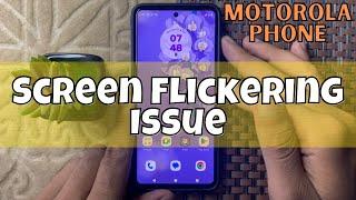 How to Fix Motorola Phone Screen Flickering Issue