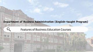 Features of Business Education Courses | BA-ETP | National Taiwan Normal University