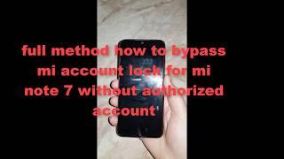 full method how to bypass mi account lock for mi note 7 whoiut authrize account