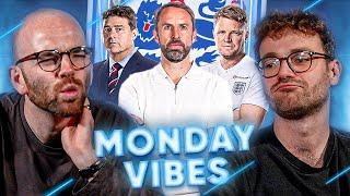 Who Should Replace Gareth Southgate? | Monday Vibes