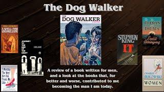 The Dog Walker - a fictional book about men and their relationships and a deep dive into this genre