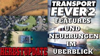 TRANSPORT FEVER 2 | HERBSTUPDATE | Die neuen FEATURES im Überblick | Performance Verbesserungen?