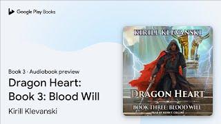 Dragon Heart: Book 3: Blood Will Book 3 by Kirill Klevanski · Audiobook preview