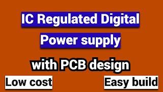 IC regulated Power supply with ready made PCB design.