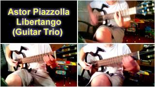 Astor Piazzolla - Libertango (Guitar Trio by myself)