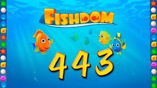 Fishdom: Deep Dive level 443 Walkthrough