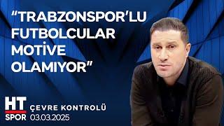 Çevre Kontrolü (03 Mart 2025) - HT Spor