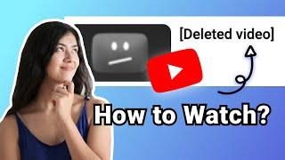 How to Watch Deleted YouTube Videos | 2024 Updated