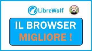  LibreWolf - IL MIGLIOR BROWSER per SICUREZZA e PRIVACY 