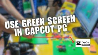 ️ COMPLETE: How To Use Green Screen in CapCut PC (2024) | Easy guide