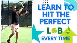 LEARN TO HIT THE PERFECT LOB EVERY TIME