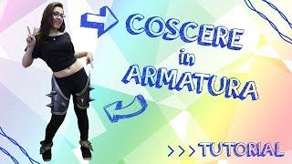 Tutorial Coscere in Armatura - How to Cosplay