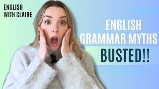 7 Grammar Myths BUSTED!